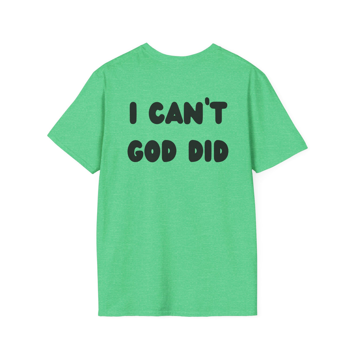 "I can't, God did" Men's T-Shirt