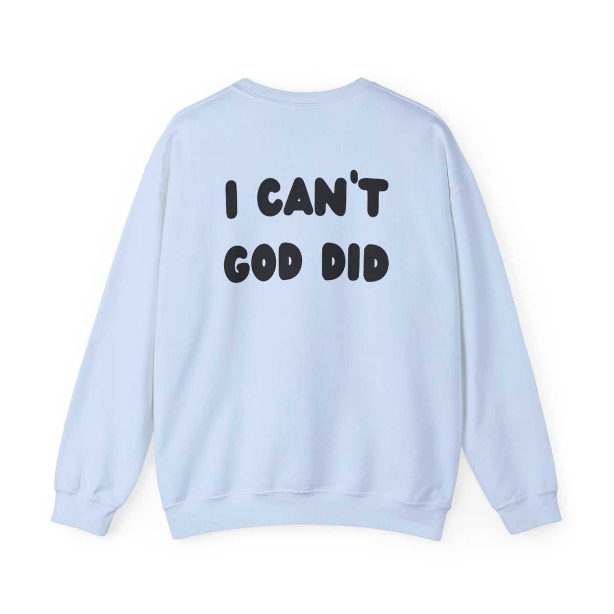 "I can't, God did" Men's Crewneck