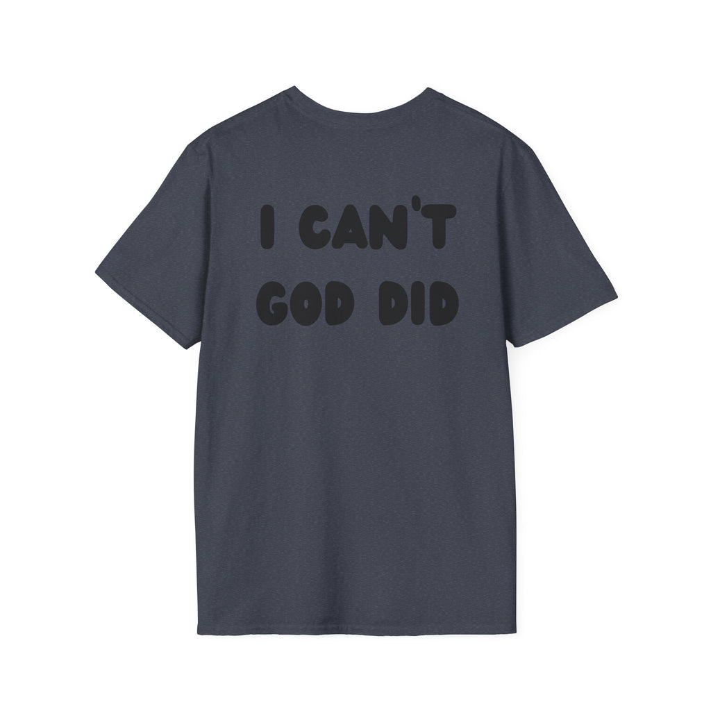 "I can't, God did" Men's T-Shirt