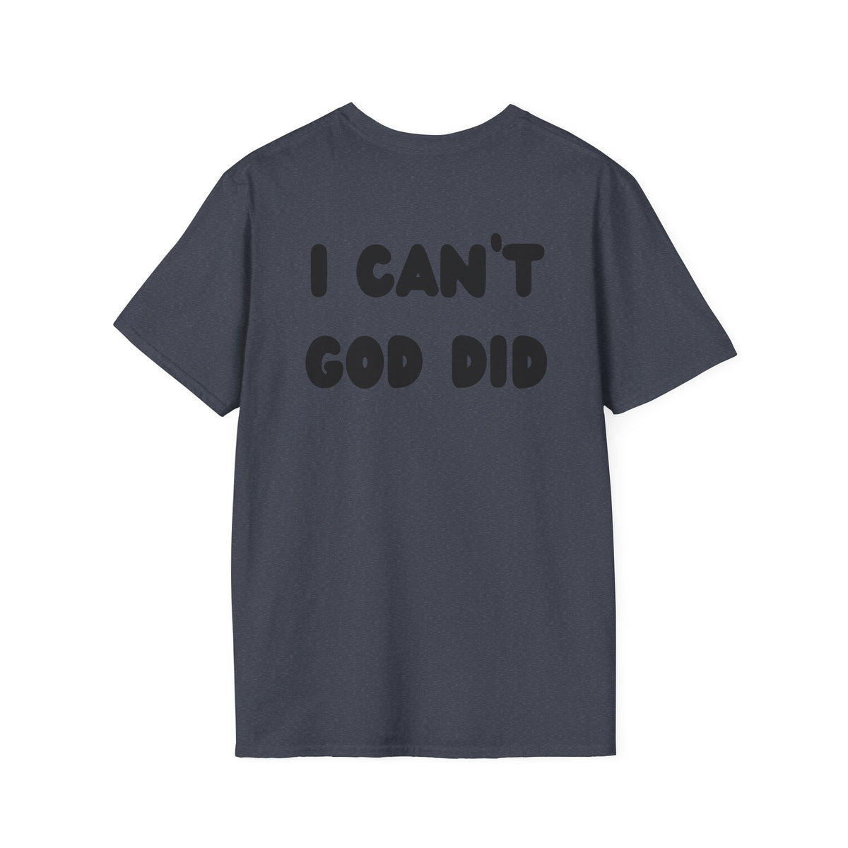 "I can't, God did" Men's T-Shirt