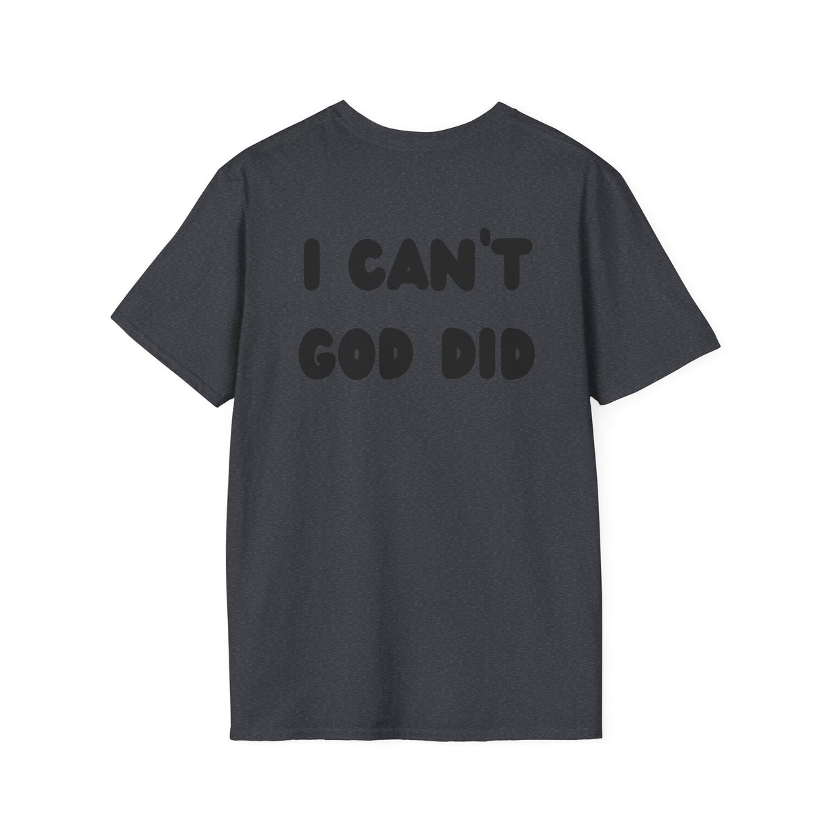 "I can't, God did" Men's T-Shirt