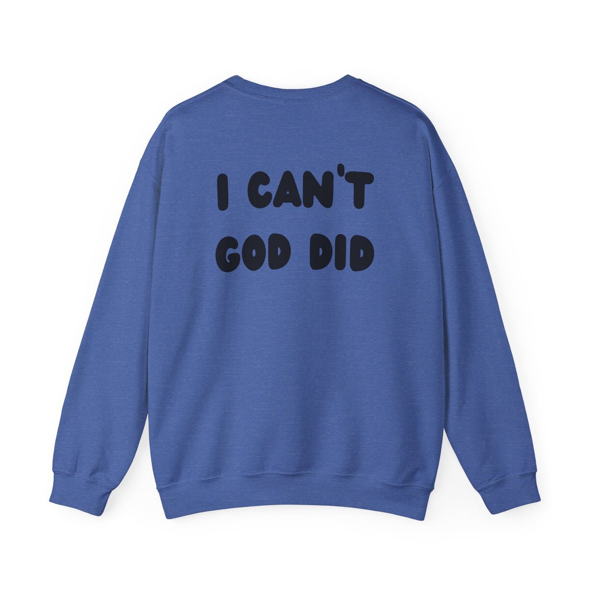 "I can't, God did" Men's Crewneck