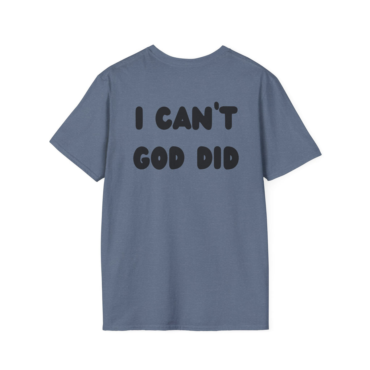 "I can't, God did" Men's T-Shirt