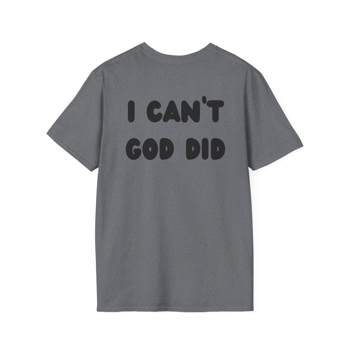 "I can't, God did" Men's T-Shirt